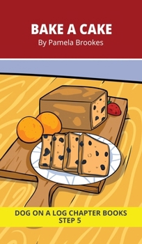 Bake a Cake Chapter Book: Decodable Chapter Book Series for Students Learning to Read. For Beginning Readers and Students with Dyslexia. (Step 5-Magic/Silent e) (Dog on a Log Chapter Books)