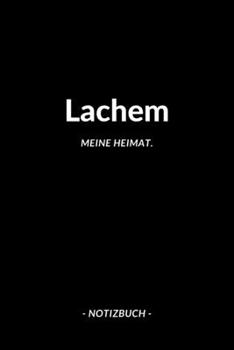 Lachem: Notizbuch, Notizblook, Notizheft, Notizen, Block, Planer | DIN A5, 120 Seiten | Liniert, Linien, Lined | Deine Stadt, Dorf, Region und Heimat (German Edition)