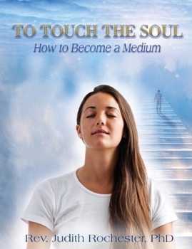 Paperback To Touch the Soul: How to Become a Medium Book