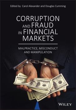 Hardcover Corruption and Fraud in Financial Markets: Malpractice, Misconduct and Manipulation Book