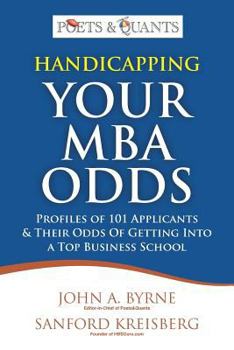 Paperback Handicapping Your MBA Odds: Profiles of 101 Applicants & Their Odds Of Getting Into a Top BusIness School Book