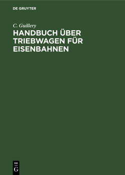 Hardcover Handbuch Über Triebwagen Für Eisenbahnen: Im Auftrage Des Vereins Deutscher Maschinen-Ingenieure [German] Book