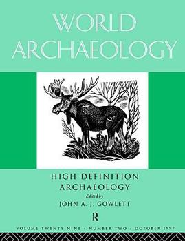 Paperback High Definition Archaeology: Threads Through the Past: World Archaeology Volume 29 Issue 2 Book