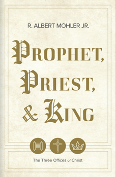 Prophet, Priest, & King: Retrieving a Biblical Vision of Masculinity