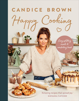 Hardcover Happy Cooking: Easy Uplifting Meals and Comforting Treats Book