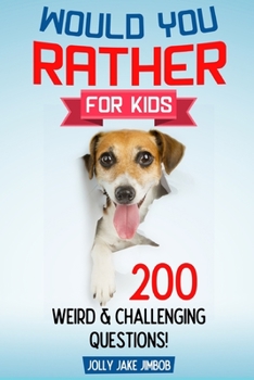 Paperback Would You Rather For Kids: 200 Funny & Challenging Questions For The Whole Family to Laugh Over! Suitable for Children, Teens & Adults (Gift Book