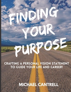 Paperback Finding Your Purpose: Crafting a Personal Vision Statement to Guide your Life and Career! Book