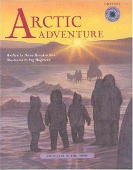Hardcover Arctic Adventure: Inuit Life in the 1800s (Smithsonian Odyssey) Book