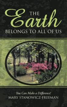 Paperback The Earth Belongs to All of Us: You Can Make a Difference! Book