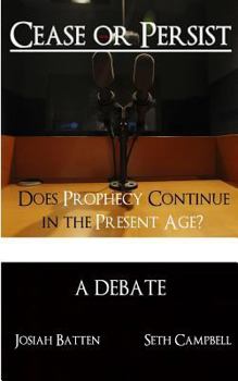 Paperback Cease or Persist: Does Prophecy Continue into the Present Age? Book