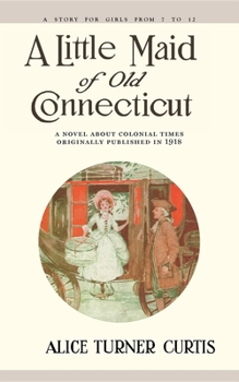 A Little Maid of Old Connecticut - Book #6 of the Little Maid's Historical Series