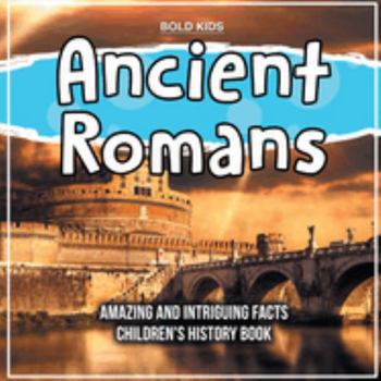 Paperback Who Were The Ancient Romans? A Children's History Book