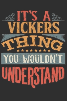 It's A Vickers Thing You Wouldn't Understand: Want To Create An Emotional Moment For A Vickers Family Member ? Show The Vickers's You Care With This ... Surname Planner Calendar Notebook Journal