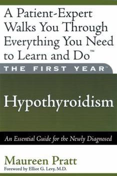 Paperback The First Year: Hypothyroidism: An Essential Guide for the Newly Diagnosed Book