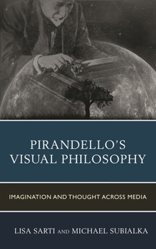 Hardcover Pirandello's Visual Philosophy: Imagination and Thought across Media Book