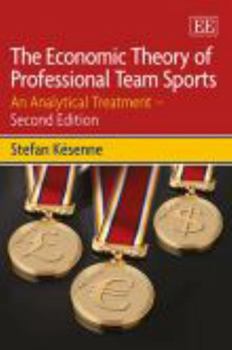 The Economic Theory of Professional Team Sports: An Analytical Treatment - Second Edition