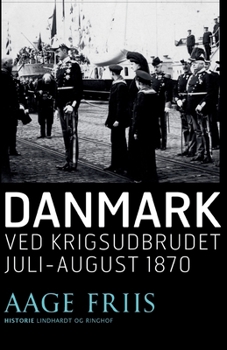 Paperback Danmark ved krigsudbrudet juli-august 1870 [Danish] Book