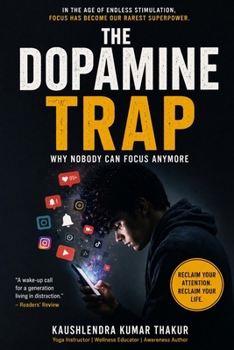 Paperback The Dopamine Trap: Why Nobody Can Focus Anymore Book