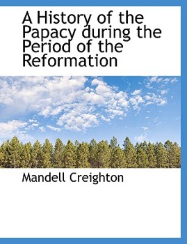 Paperback A History of the Papacy during the Period of the Reformation [Large Print] Book