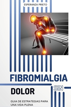 Paperback "Fibromialgia sin dolor": Guía de estrategias para una vida plena [Spanish] Book
