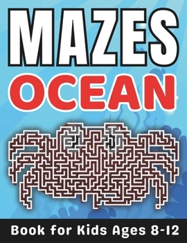 Paperback Maze Gifts for Kids: Ocean Mazes for Kids Ages 8-12: 32 Fun and Challenging Different Ocean Shapes Activity Book for Boys and Girls with So Book