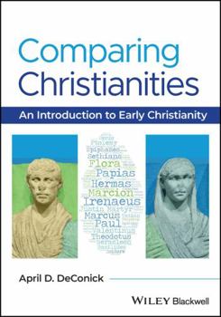Paperback Comparing Christianities: An Introduction to Early Christianity Book