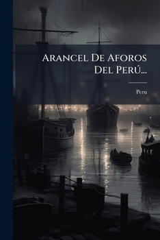 Paperback Arancel De Aforos Del Perú... [Spanish] Book