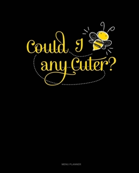 Paperback Could I Bee Any Cuter?: Menu Planner Book