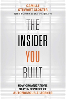 Paperback The Insider You Built: How Organizations Stay in Control of Autonomous AI Agents Book