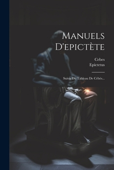 Paperback Manuels D'epictète: Suivis Du Tableau De Cébès... [French] Book