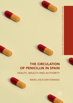 Paperback The Circulation of Penicillin in Spain: Health, Wealth and Authority Book