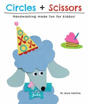 Board book Circles and Scissors Handwashing: Finally, a clean-hands technique that KIDS LOVE! Place a life-saving TOOL in little hands that will protect them for their whole lives! Book