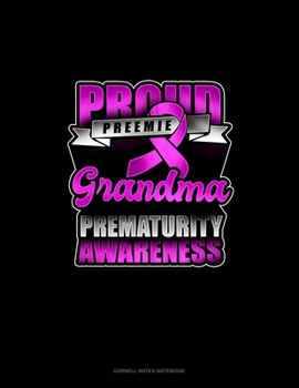Paperback Proud Preemie Grandma Prematurity Awareness: Cornell Notes Notebook Book