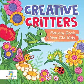 Paperback Creative Critters Activity Book 8 Year Old Kids Book