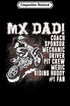 Paperback Composition Notebook: Mens MX Dad Coach Sponsor Mechanic Driver Riding Buddy Dirt Bike Journal/Notebook Blank Lined Ruled 6x9 100 Pages Book