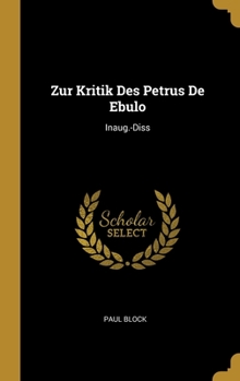 Hardcover Zur Kritik Des Petrus De Ebulo: Inaug.-Diss [German] Book