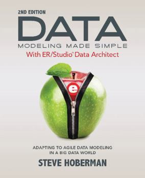 Paperback Data Modeling Made Simple with ER/Studio Data Architect: Adapting to Agile Data Modeling in a Big Data World Book