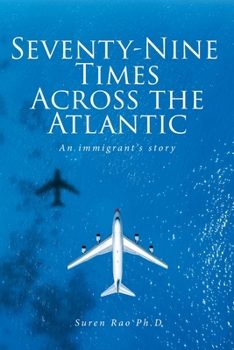 Paperback Seventy-Nine Times Across the Atlantic: An Immigrant's Story Book