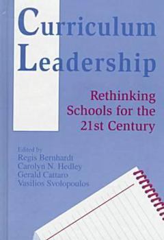 Curriculum Leadership: Rethinking Schools for the 21st Century