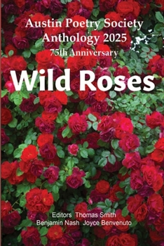 Paperback Wild Roses: Austin Poetry Society Anniversary Anthology 2025 Book