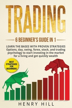 Paperback Trading 6 beginner's guide in 1: learn the bases with proven strategies: options, day, swing, forex, stock, and trading psychology to start investing. [Large Print] Book