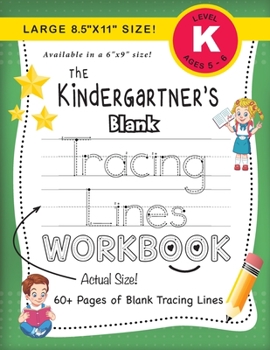 Paperback The Kindergartner's Blank Tracing Lines Workbook (Large 8.5"x11" Size!) [Large Print] Book