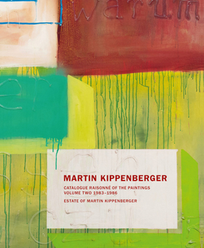 Hardcover Martin Kippenberger: Catalogue Raisonné of the Paintings, Volume Two: 1983-86 Book