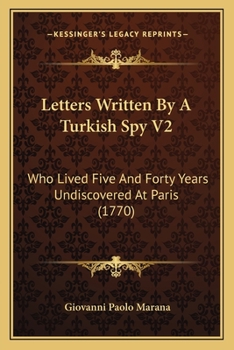 Paperback Letters Written By A Turkish Spy V2: Who Lived Five And Forty Years Undiscovered At Paris (1770) Book