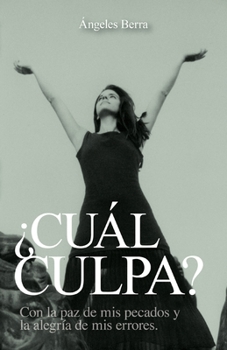 Paperback ¿cuál Culpa?: Con la paz de mis pecados y la alegría de mis errores [Spanish] Book