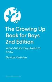 Paperback The Growing Up Book for Boys 2nd Edition: What Autistic Boys Need to Know Book