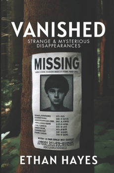 Paperback Vanished: Strange and Mysterious Disappearances: Volume 1 Book