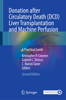 Hardcover Donation After Circulatory Death (DCD) Liver Transplantation and Machine Perfusion: A Practical Guide Book