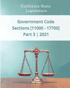 Paperback Government Code 2021 - Part 3 - Sections [11000 - 17700] Book