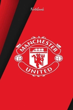 MANCHESTER UNITED  19 : Notebook Football Gifts For Men And Boys MANCHESTER UNITED  FANS: Lined Notebook / Journal Gift, 120 Pages, 6x9, Soft Cover, Matte Finish